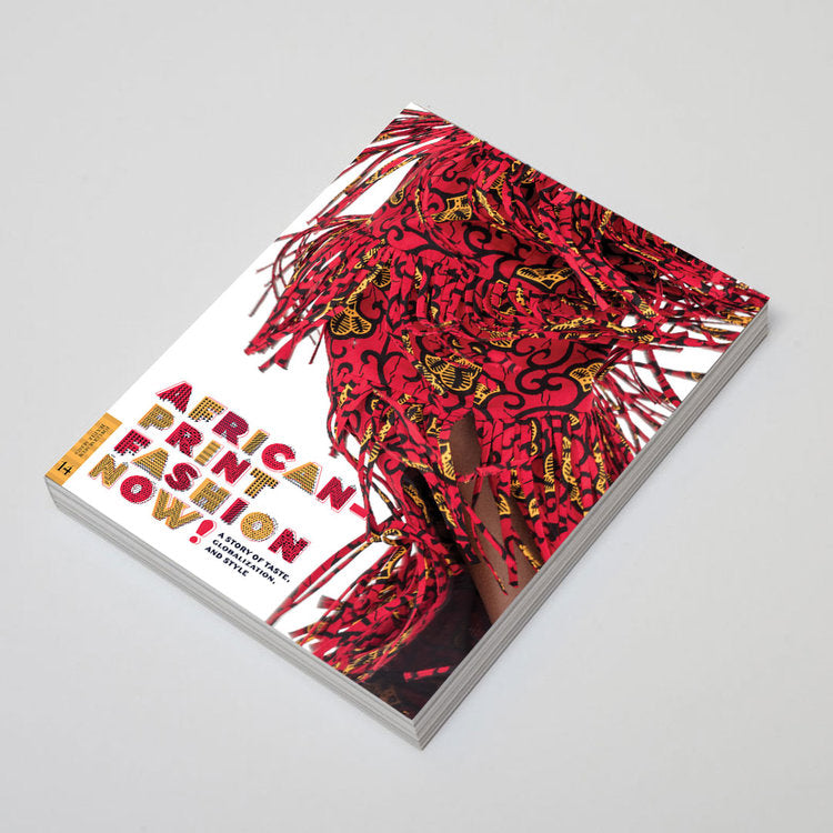 African-Print Fashion Now!: A Story of Taste, Globalization, and Style (Fowler Museum Textile)